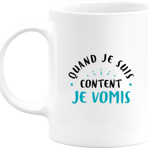 Mug quand je suis content je vomis Mug quand je suis content je vomis