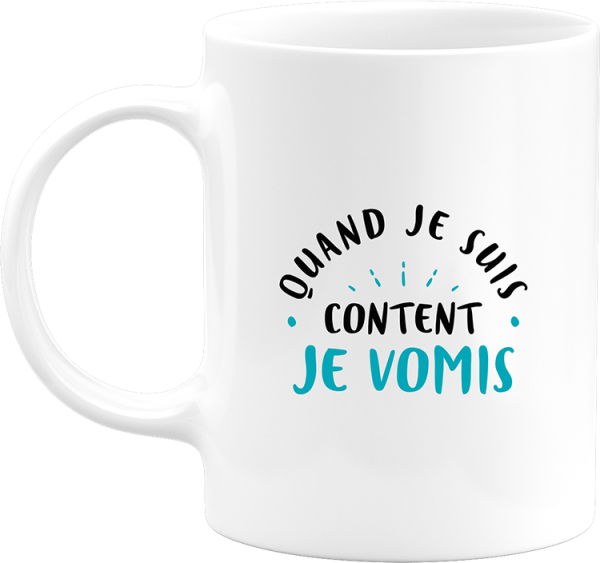 Mug quand je suis content je vomis