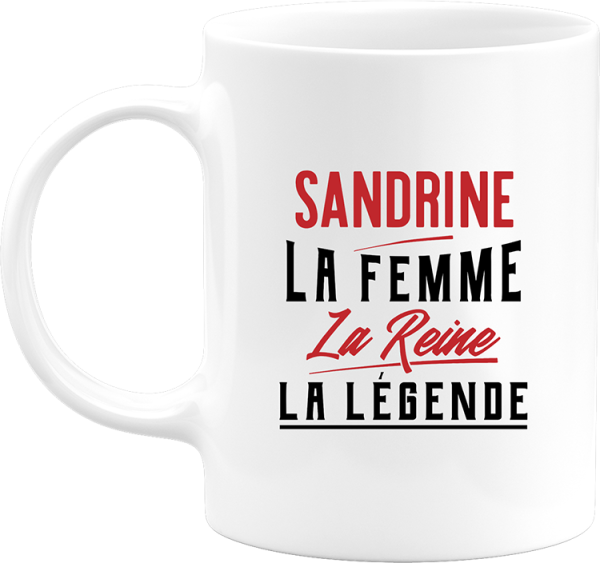 Mug sandrine la femme la reine la legende