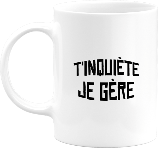 Mug t’inquiete je gere