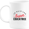 Mug une super educatrice