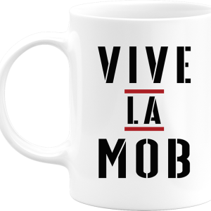 Mug vive la mob Mug vive la mob