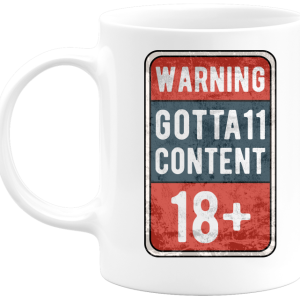 Mug�Gotta-11 Warning content Mug�Gotta-11 Warning content