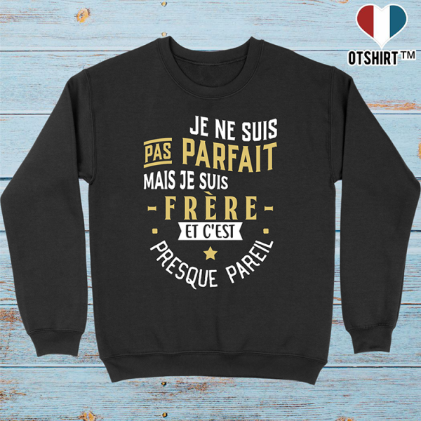 Pull homme pas parfait mais frere