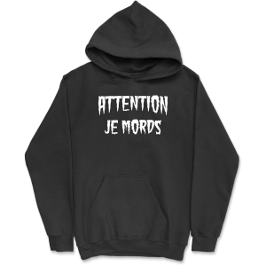 Sweat a capuche homme attention je mords Sweat a capuche homme attention je mords