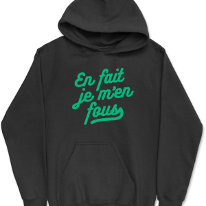 Sweat a capuche homme en fait je m’en fous