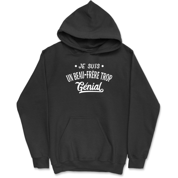 Sweat a capuche homme je suis un beau-frere trop genial