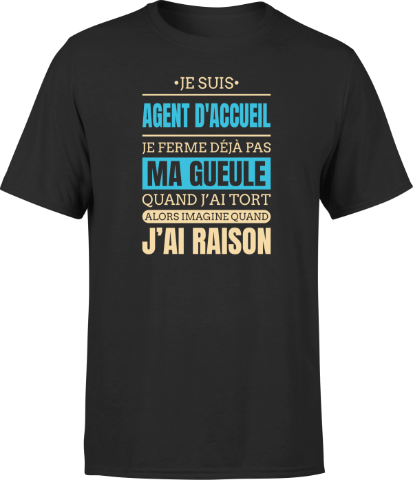 T shirt homme j ai raison je suis agent d acceuil