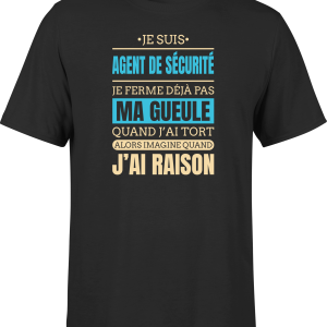 T shirt homme j ai raison je suis agent de securite