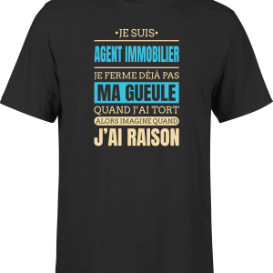 T shirt homme j ai raison je suis agent immobilier
