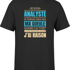 T shirt homme j ai raison je suis analyste
