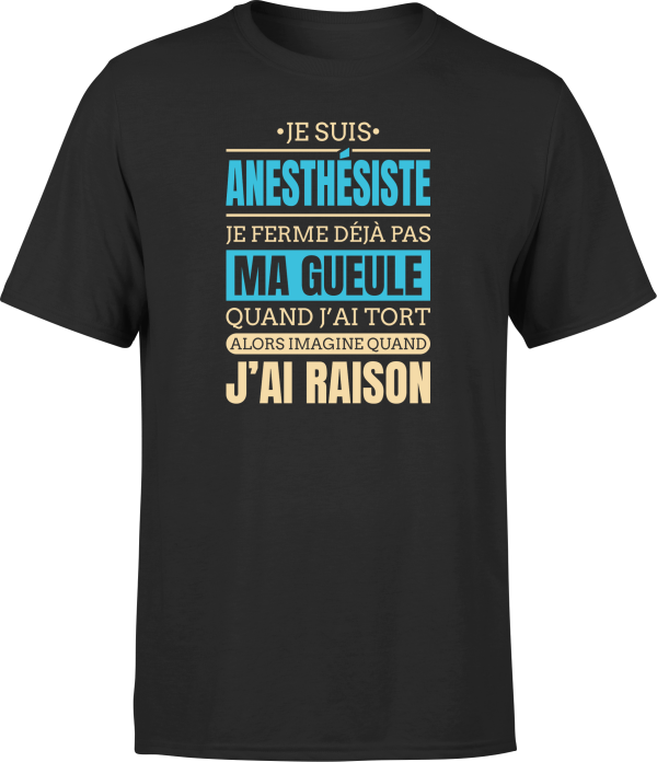 T shirt homme j ai raison je suis anesthesiste