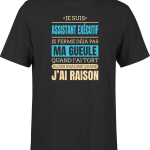T shirt homme j ai raison je suis assistant executif