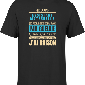 T shirt homme j ai raison je suis assistant maternelle