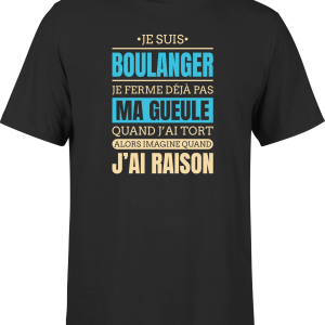 T shirt homme j ai raison je suis boulanger