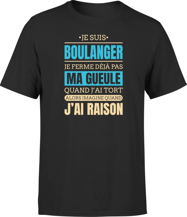 T shirt homme j ai raison je suis boulanger