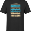 T shirt homme j ai raison je suis chaudronnier