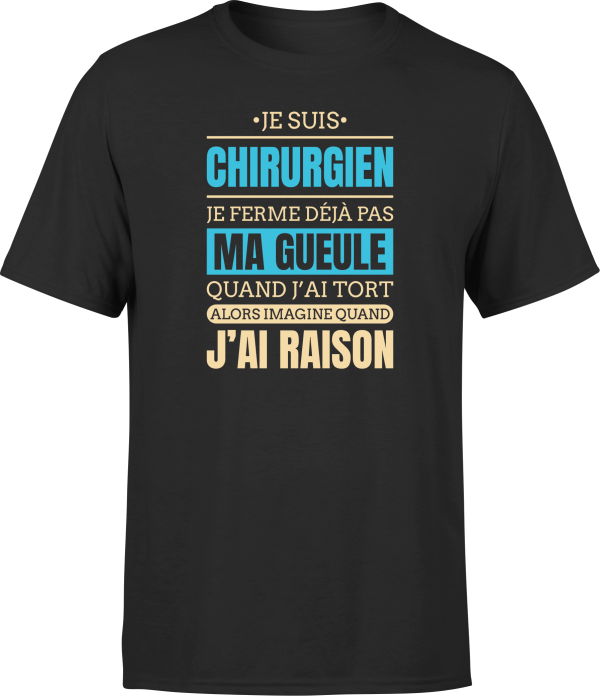 T shirt homme j ai raison je suis chirurgien