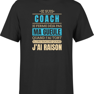 T shirt homme j ai raison je suis coach