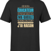 T shirt homme j ai raison je suis educateur