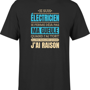 T shirt homme j ai raison je suis electricien