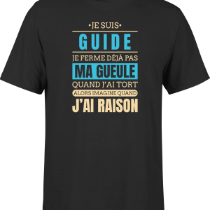 T shirt homme j ai raison je suis guide