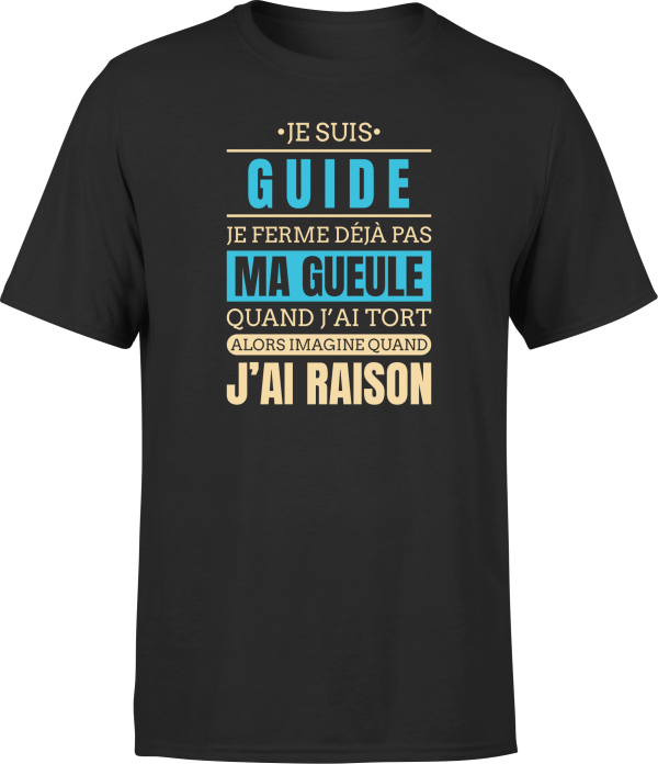 T shirt homme j ai raison je suis guide