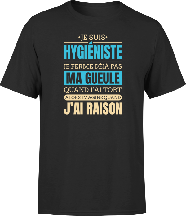 T shirt homme j ai raison je suis hygiesniste