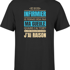 T shirt homme j ai raison je suis infirmier