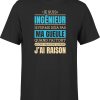 T shirt homme j ai raison je suis ingenieur