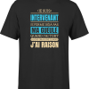 T shirt homme j ai raison je suis intervenant