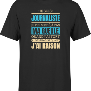 T shirt homme j ai raison je suis journaliste