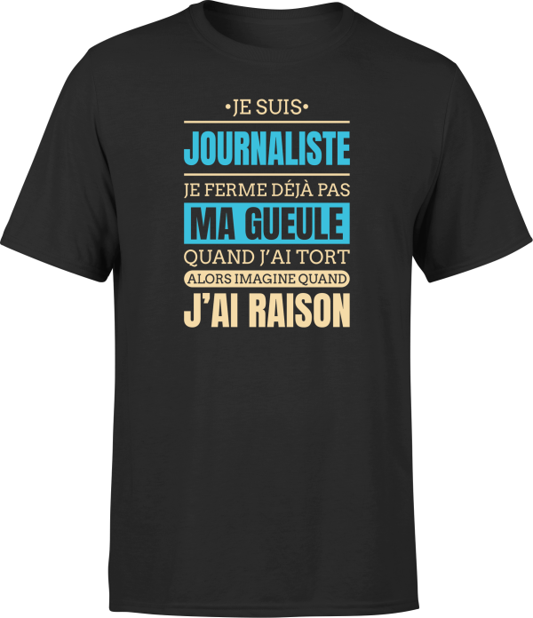 T shirt homme j ai raison je suis journaliste