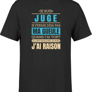 T shirt homme j ai raison je suis juge