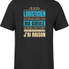 T shirt homme j ai raison je suis logisticien