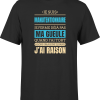 T shirt homme j ai raison je suis manutentionnaire