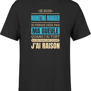 T shirt homme j ai raison je suis marketing manager