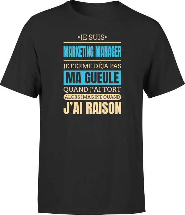 T shirt homme j ai raison je suis marketing manager