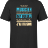 T shirt homme j ai raison je suis musicien