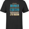 T shirt homme j ai raison je suis ouvrier