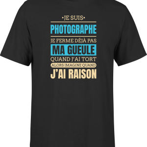 T shirt homme j ai raison je suis photographe