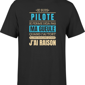 T shirt homme j ai raison je suis pilote