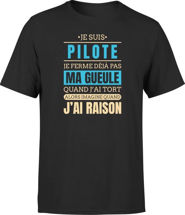 T shirt homme j ai raison je suis pilote