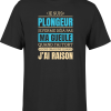 T shirt homme j ai raison je suis plongeur