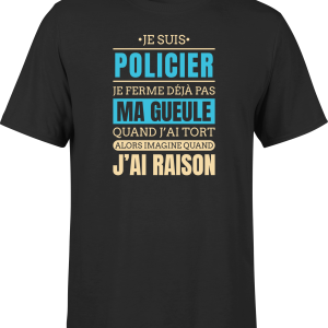 T shirt homme j ai raison je suis policier