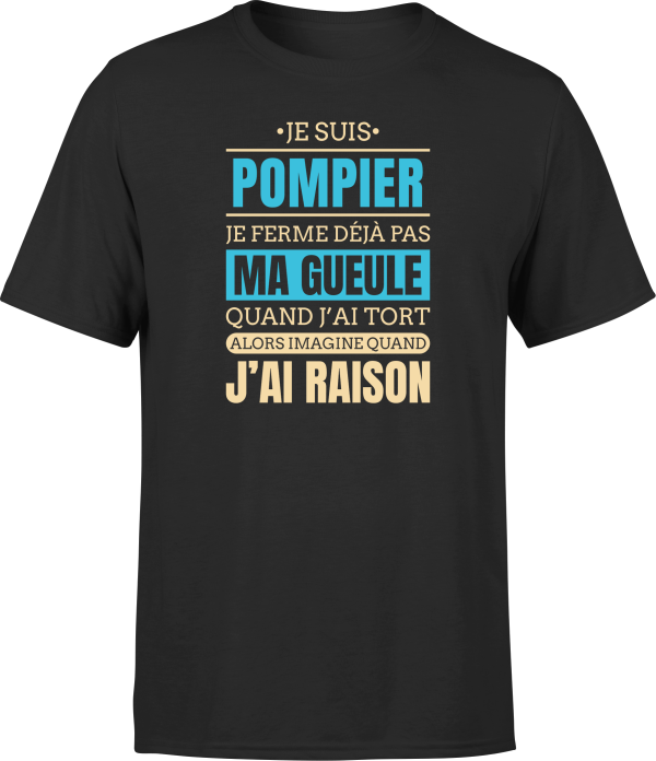 T shirt homme j ai raison je suis pompier