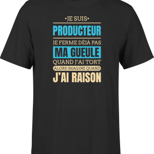 T shirt homme j ai raison je suis producteur