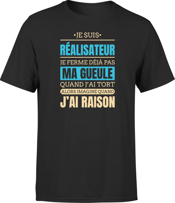 T shirt homme j ai raison je suis realisateur