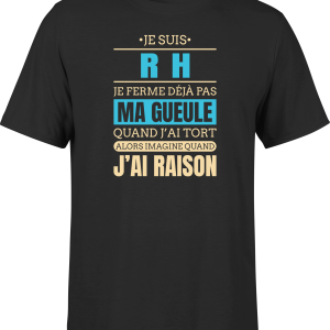T shirt homme j ai raison je suis rh