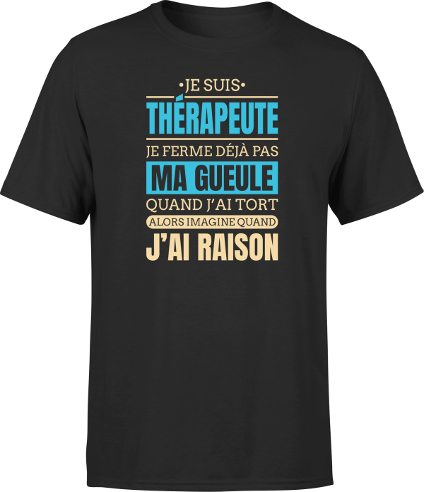 T shirt homme j ai raison je suis therapeute